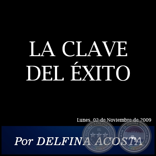 LA CLAVE DEL ÉXITO - Por DELFINA ACOSTA - Lunes, 02 de Noviembre de 2009